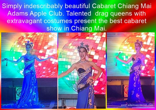 Simply indescribably beautiful Cabaret Chiang Mai Adams Apple Club. Talented drag queens with extravagant costumes present the best Show