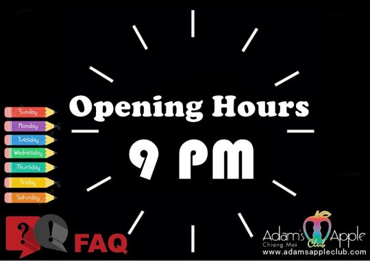 FAQ Opening Hours Adams Apple Club Chiang Mai We are open every day of the week at 9pm and everyone is very welcome!